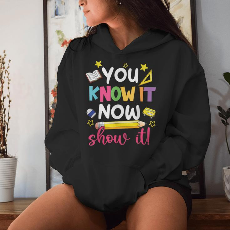 You Know It Now Show It Teacher Student Testing Day Women Hoodie Gifts for Her