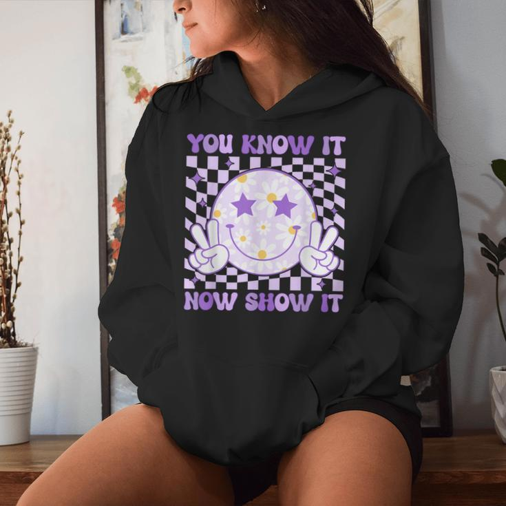 You Know It Now Show It Test Day Teacher State Testing Day Women Hoodie Gifts for Her