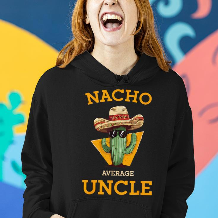 Nacho Average Uncle Mexican Uncle Cactus Cinco De Mayo Women Hoodie Gifts for Her