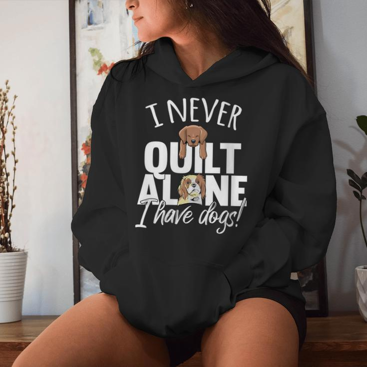 I Never Quilt Alone I Have Dogs Quilters Dog Lover Sew Women Hoodie Gifts for Her