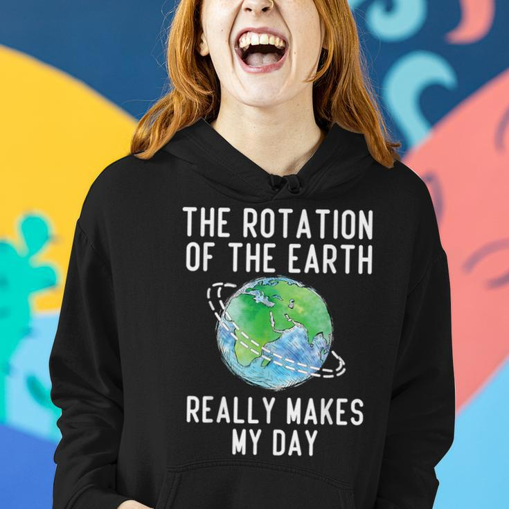 Rotation Of The Earth Makes My Day Science Teacher Earth Day Women Hoodie Gifts for Her