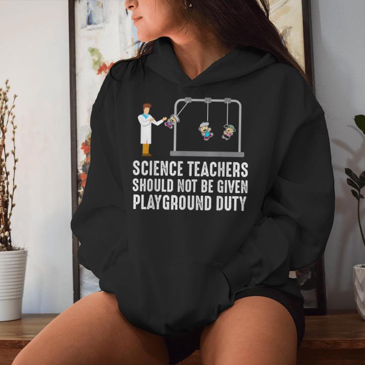 Science Teacher Should Not Be Given Playground Duty Women Hoodie Gifts for Her