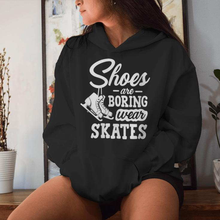 Shoes Are Boring Wear Skates Figure Skating Ice Rink Women Hoodie Gifts for Her