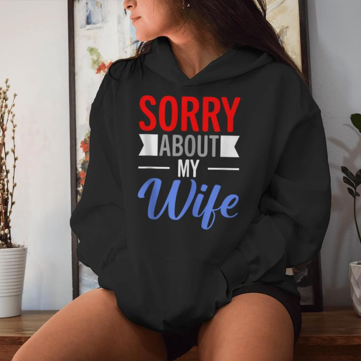 Sorry About My Wife Quote For Husband Women Hoodie Gifts for Her