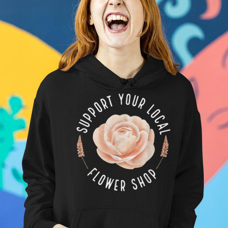 Support Your Local Flower Shop Florist Women Hoodie Gifts for Her
