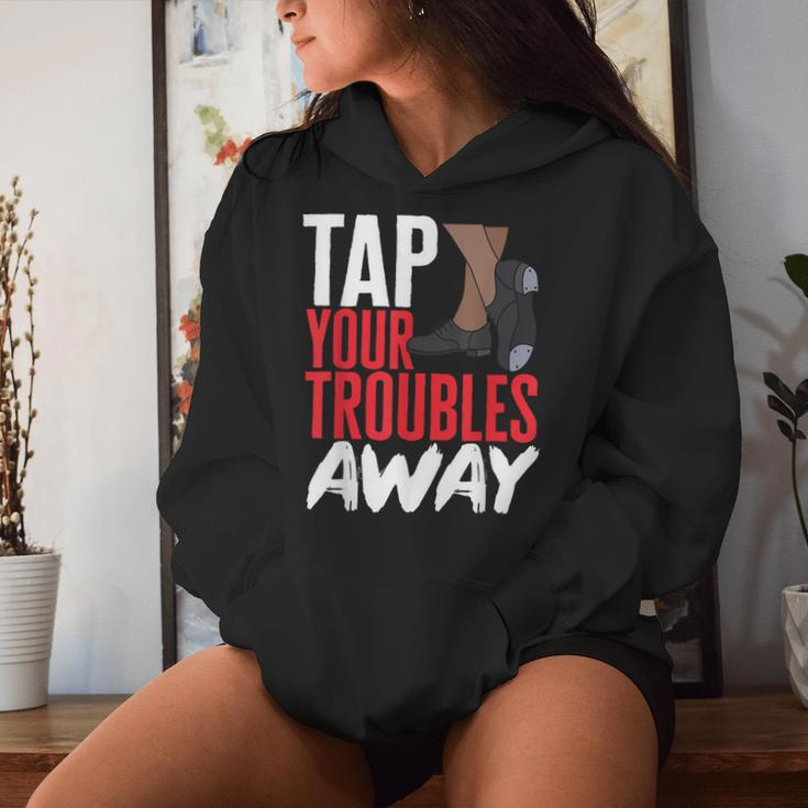 Tap Dance Teacher Tap Your Troubles Away Tap Dancing Women Hoodie Gifts for Her
