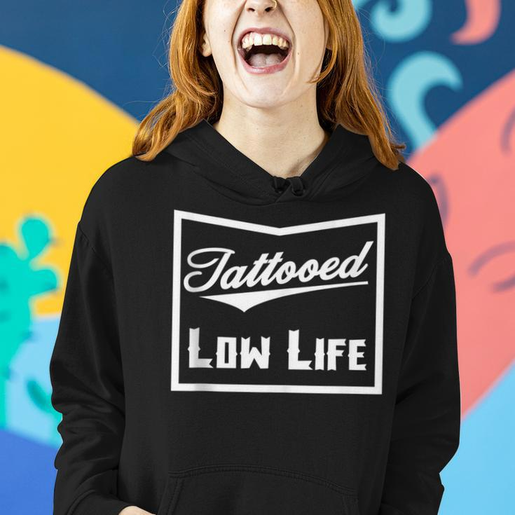 Tattooed Low Life Tattoo Lover And Birthday Women Hoodie Gifts for Her