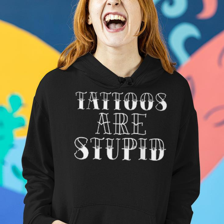 Tattoos Are Stupid Sarcastic Ink Addict Tattoo Men Women Hoodie Gifts for Her
