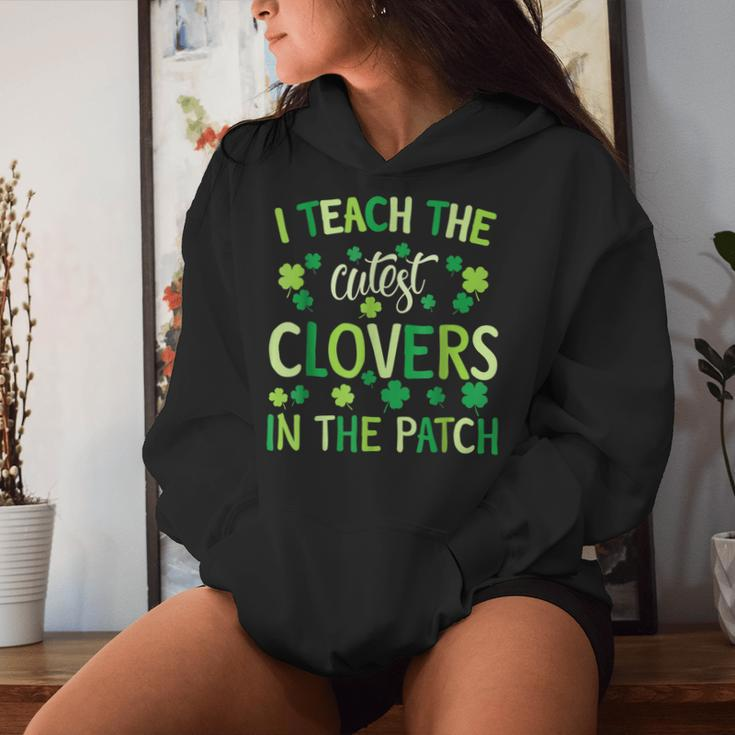 I Teach The Cutest Clovers In Patch Teacher St Patrick's Day Women Hoodie Gifts for Her