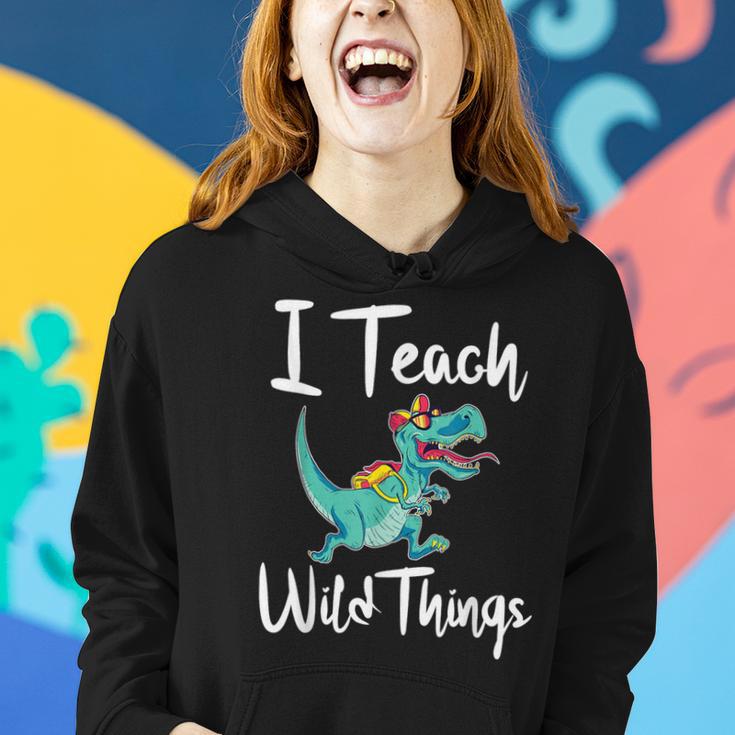 I Teach Wild Things Dinosaur School Teacher Saurus T-Rex Women Hoodie Gifts for Her