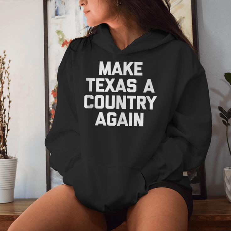 Make Texas A Country Again Saying Sarcastic Women Hoodie Gifts for Her