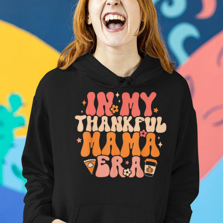 In My Thankful Mama Era Retro Groovy Mom Fall Thanksgiving Women Hoodie Gifts for Her