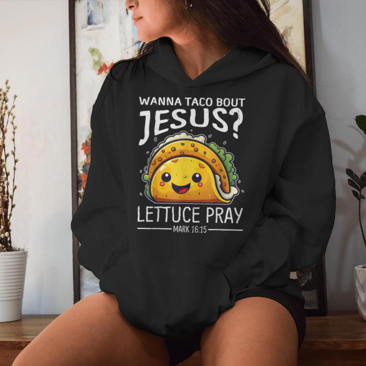 Wanna Taco Bout Jesus Lettuce Pray Mark 1615 Christian God Women Hoodie Gifts for Her