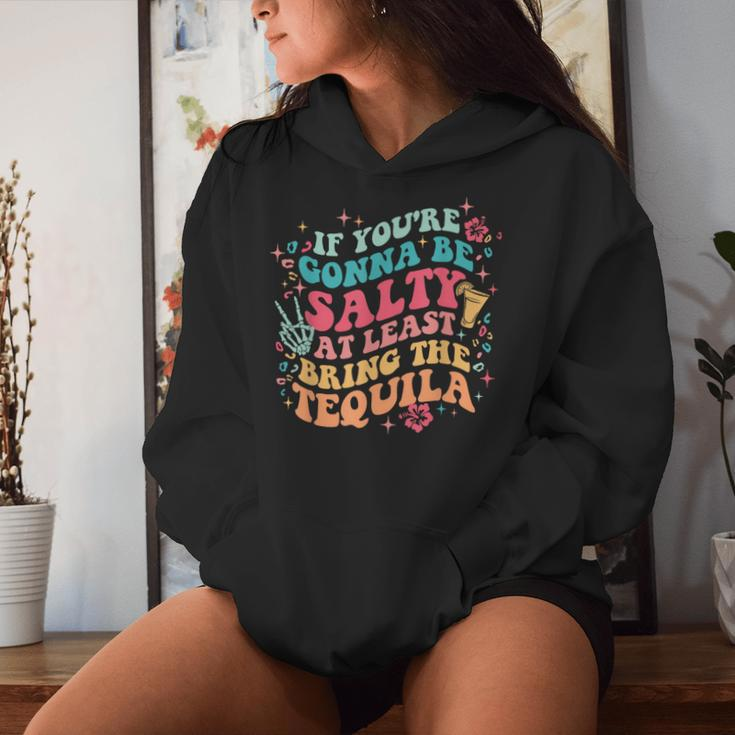 If You're Gonna Be Salty At Least Bring The Tequila Womens Women Hoodie Gifts for Her