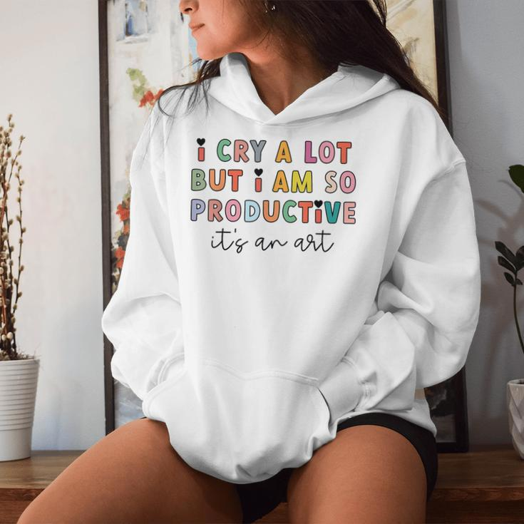 I Cry A Lot But I Am So Productive Trendy Women Women Hoodie Gifts for Her