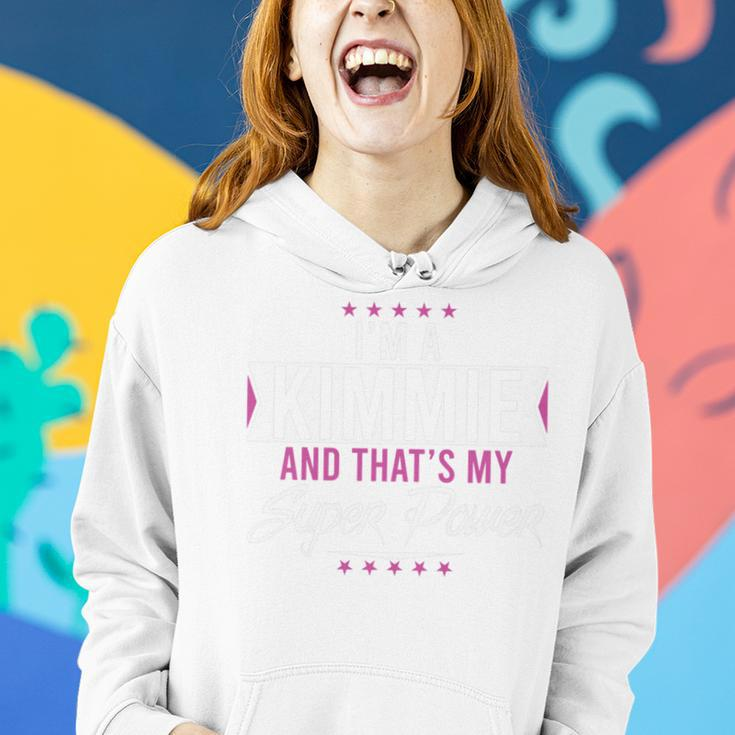 I’M A Kimmie And That’S My Superpower Family Name Kimmie Women Hoodie Gifts for Her
