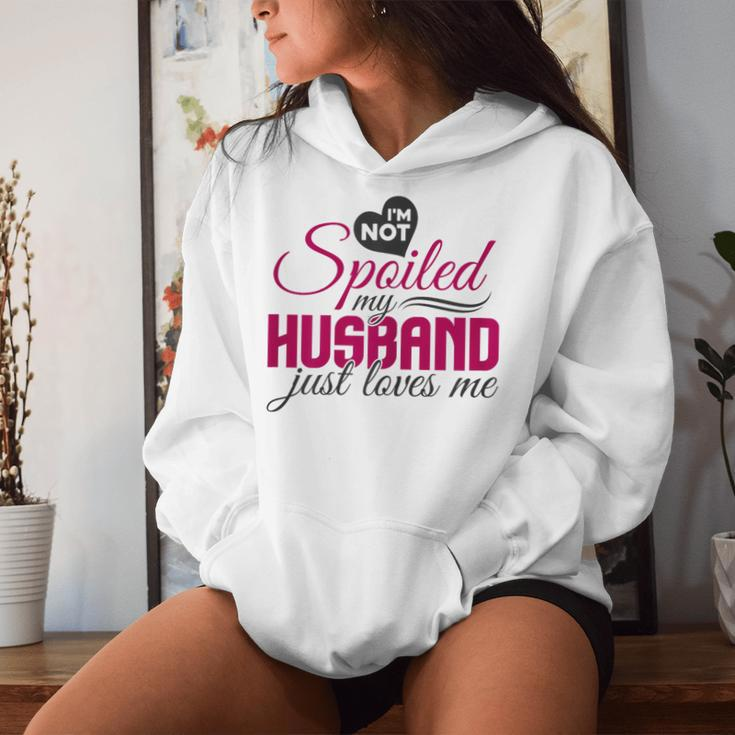 I'm Not Spoiled My Husband Just Loves Me Wife Husband Women Hoodie Gifts for Her