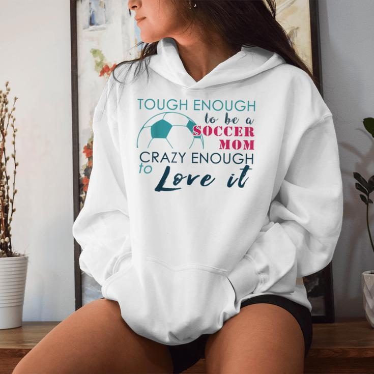 Tough Enough To Be A Soccer Mom Crazy Enough To Love It Women Hoodie Gifts for Her