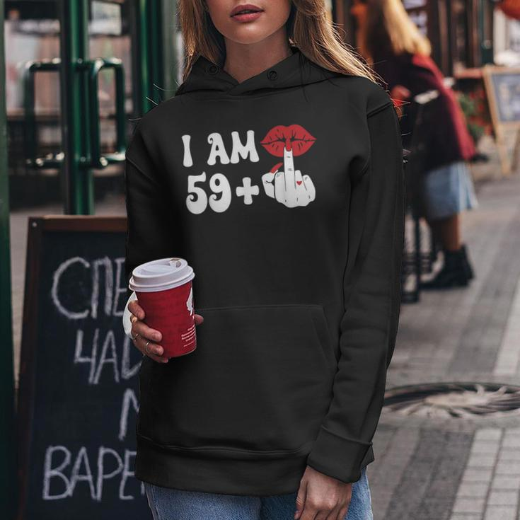 I Am 59 1 Middle Finger & Lips 60Th Birthday Girls Women Hoodie Funny Gifts