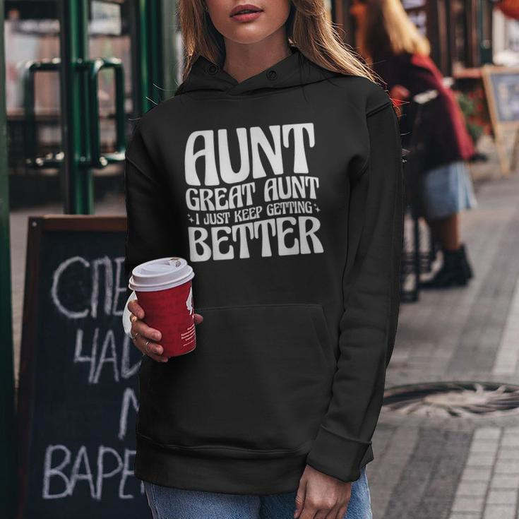 Aunt Great Aunt I Just Keep Getting Better Women Hoodie Funny Gifts