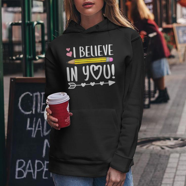 I Believe In You Proud Teacher Testing Day Inspiration Women Hoodie Funny Gifts