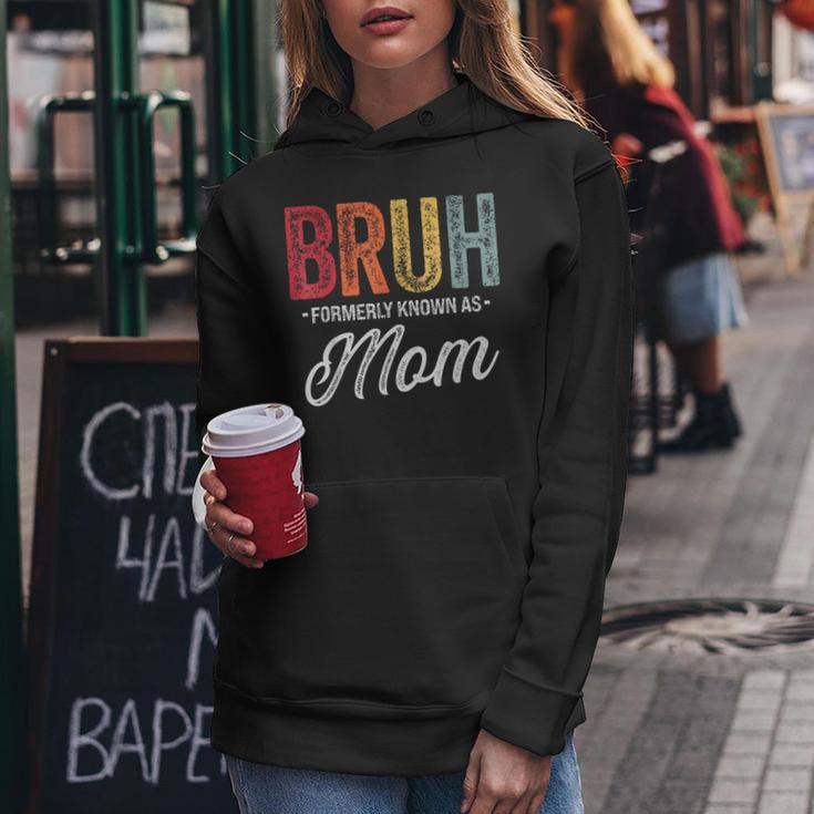 Bruh Formerly Known As Mom For Mom Mother's Day Women Hoodie Funny Gifts