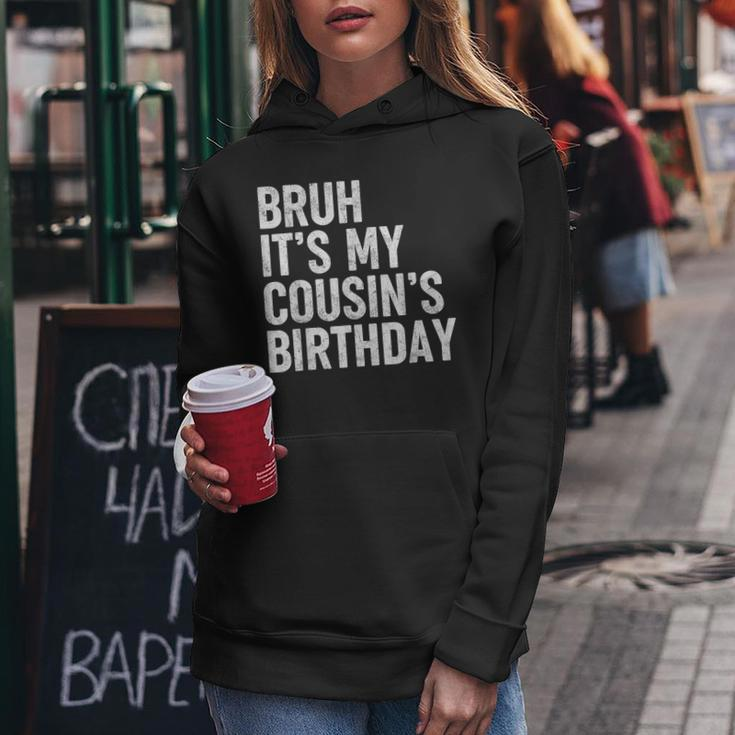 Bruh It's My Cousin's Birthday Bday Sarcastic Family Women Hoodie Personalized Gifts