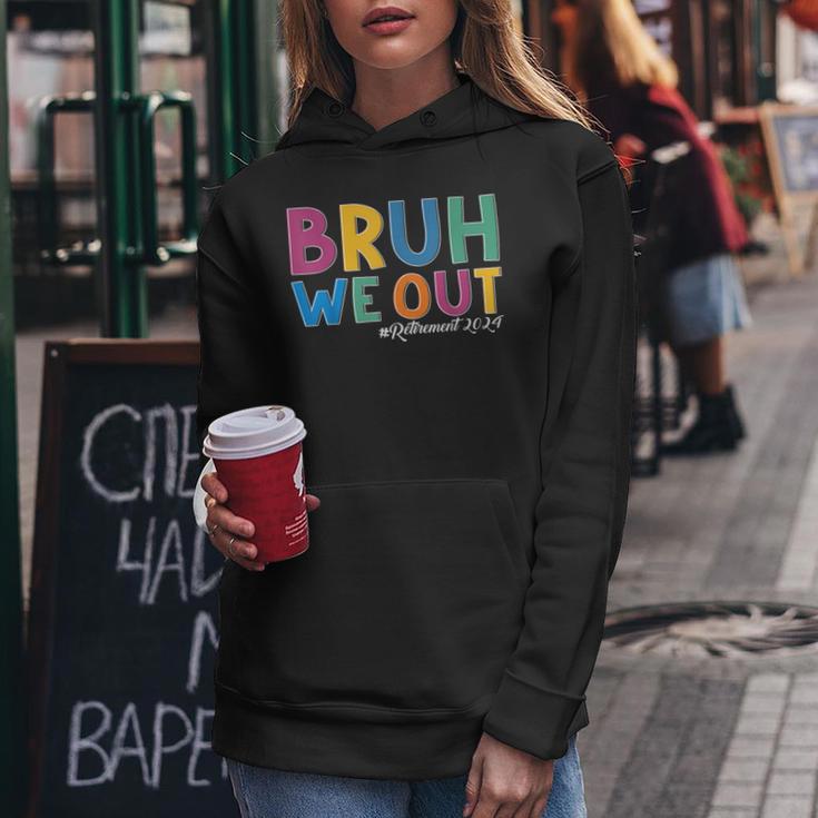 Bruh We Out Retired Teacher Schools Out Forever Retirement Women Hoodie Unique Gifts