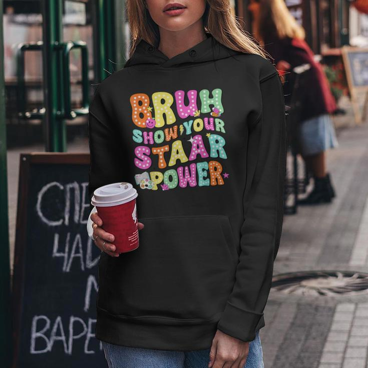 Bruh Show Your Staar Power Test Day Testing Teacher Women Women Hoodie Funny Gifts