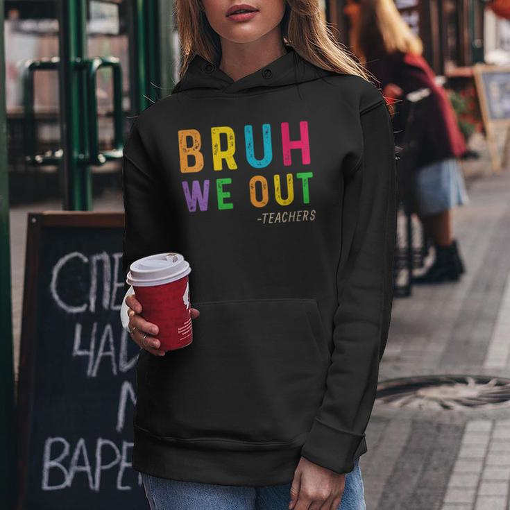 Bruh We Out Teachers Happy Last Day Of School Student Women Hoodie Funny Gifts