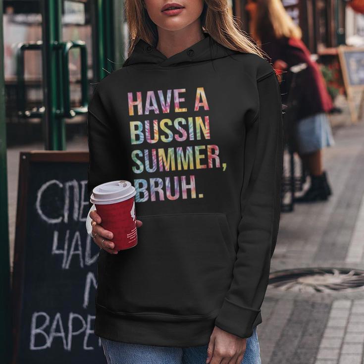 Have A Bussin Summer BruhBust Tie Dye Teacher Hello Summer Women Hoodie Unique Gifts