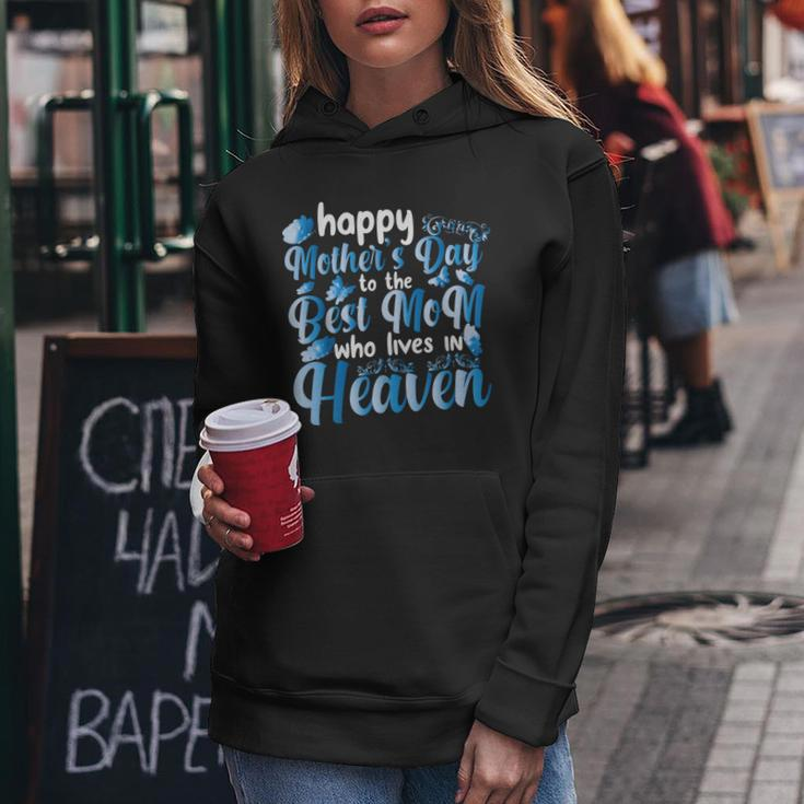Cool Happy Mother's Day To The Best Mom Who Lives In Heaven Women Hoodie Funny Gifts