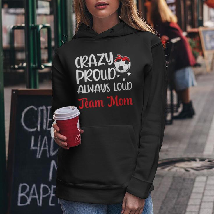 Crazy Proud Soccer Team Mom Soccer Team Mama Women Hoodie Unique Gifts