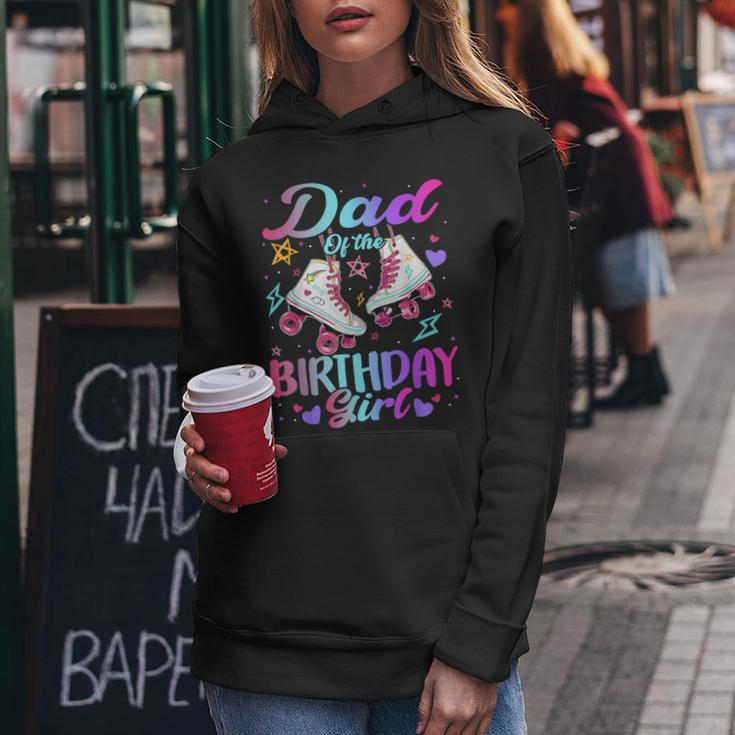 Dad Of The Birthday Girl Rolling Skate Family Bday Party Women Hoodie Unique Gifts