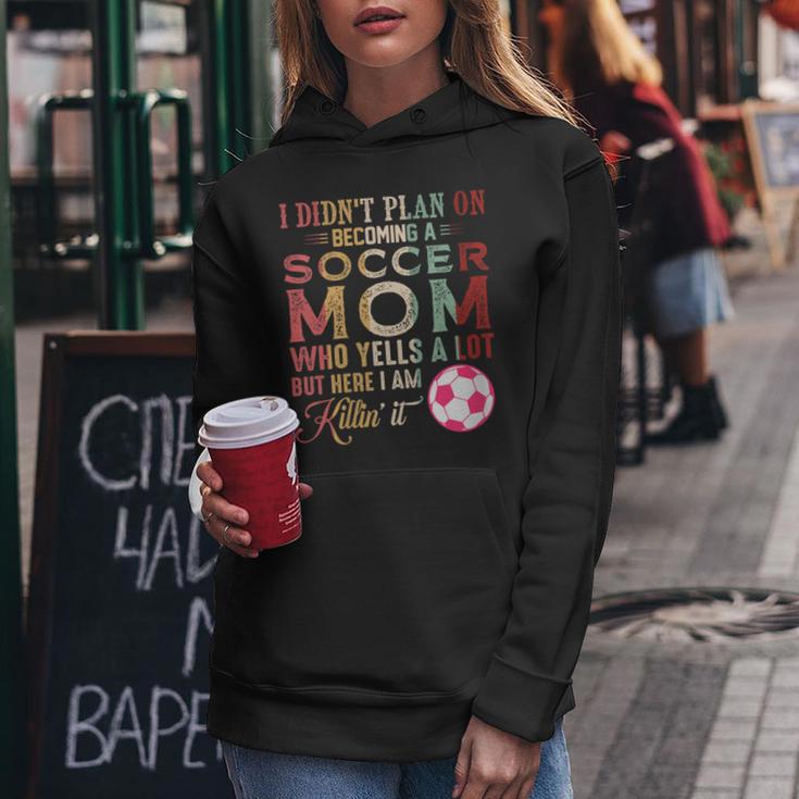 I Didn't Plan On Becoming A Soccer Mom Mother's Day Women Hoodie Unique Gifts