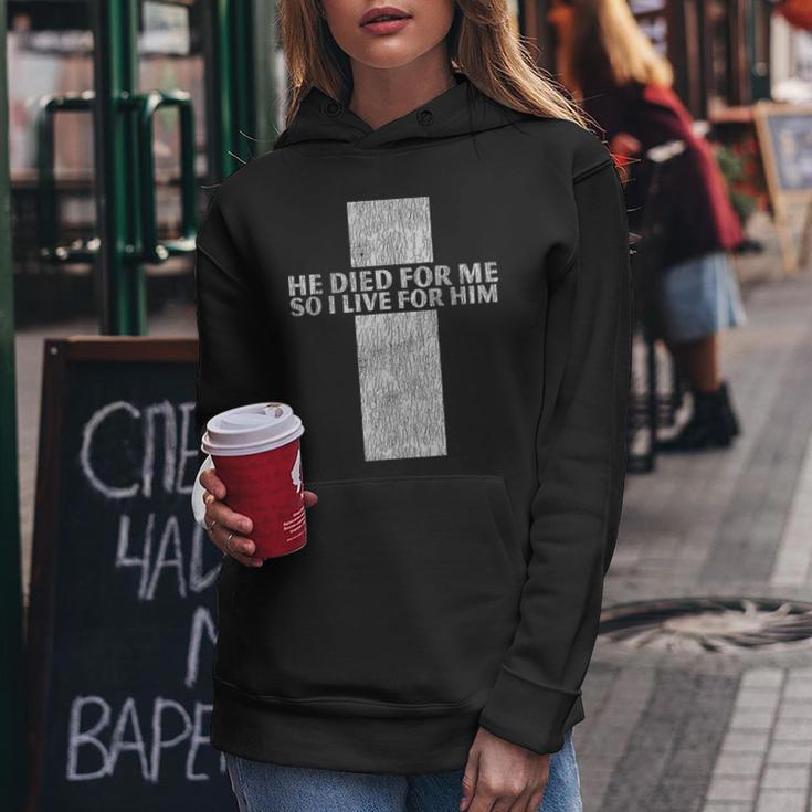 He Died For Me So I Live For Him Jesus Cross Christian Bible Women Hoodie Unique Gifts