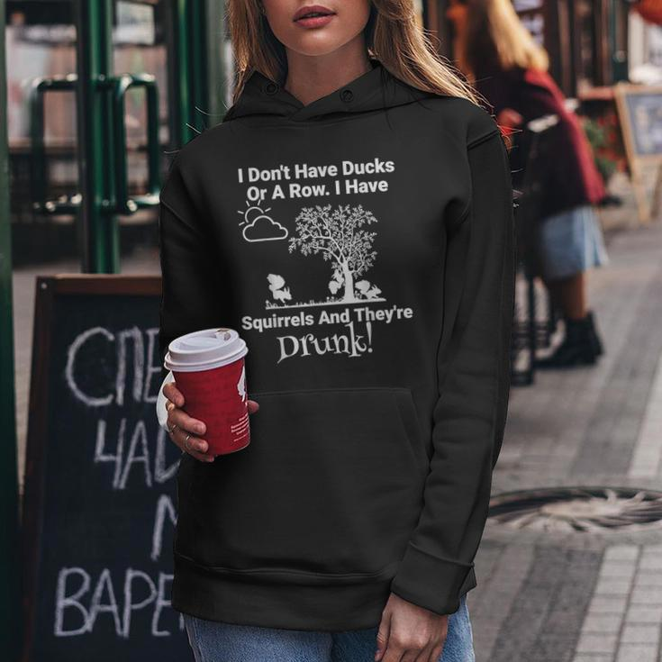 Don't Have Ducks Or Row I Have Squirrels They're Drunk Women Hoodie Unique Gifts