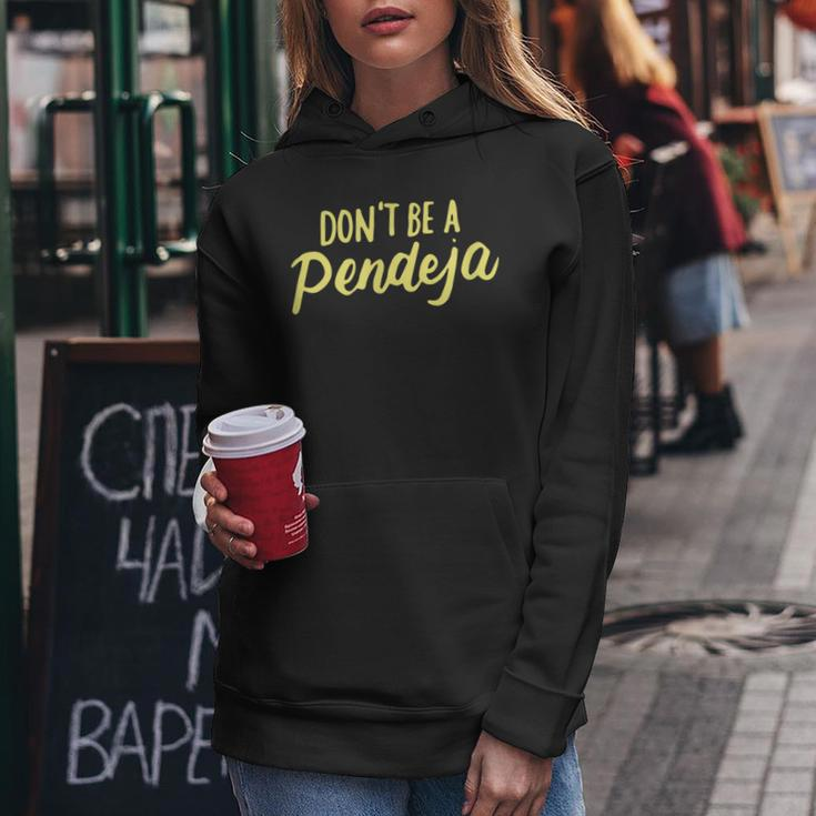 Don't Be A Pendeja Latina Power Feminist Women Women Hoodie Unique Gifts