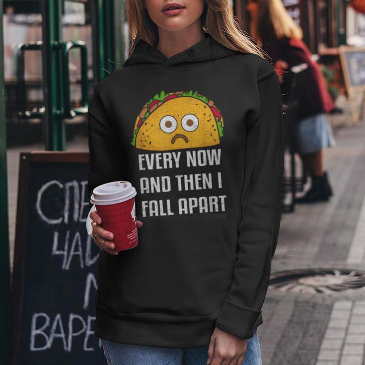 Every Now And Then I Fall Apart Taco TuesdayWomen Hoodie Unique Gifts