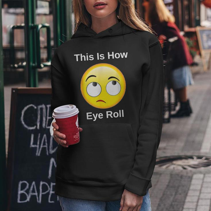 This Is How I Eye Roll Sarcastic Humor Emoticon Women Hoodie Unique Gifts