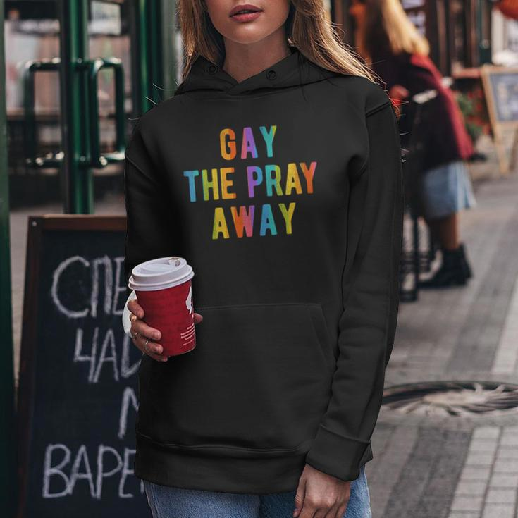 Gay The Pray Away Lgbtq Pride Quote Saying Meme Women Hoodie Unique Gifts