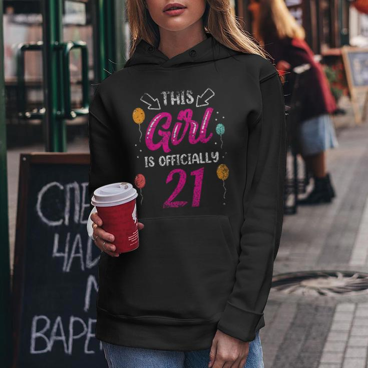 This Girl Is Officially 21 Girls Age Old Birthday Years Women Hoodie Unique Gifts