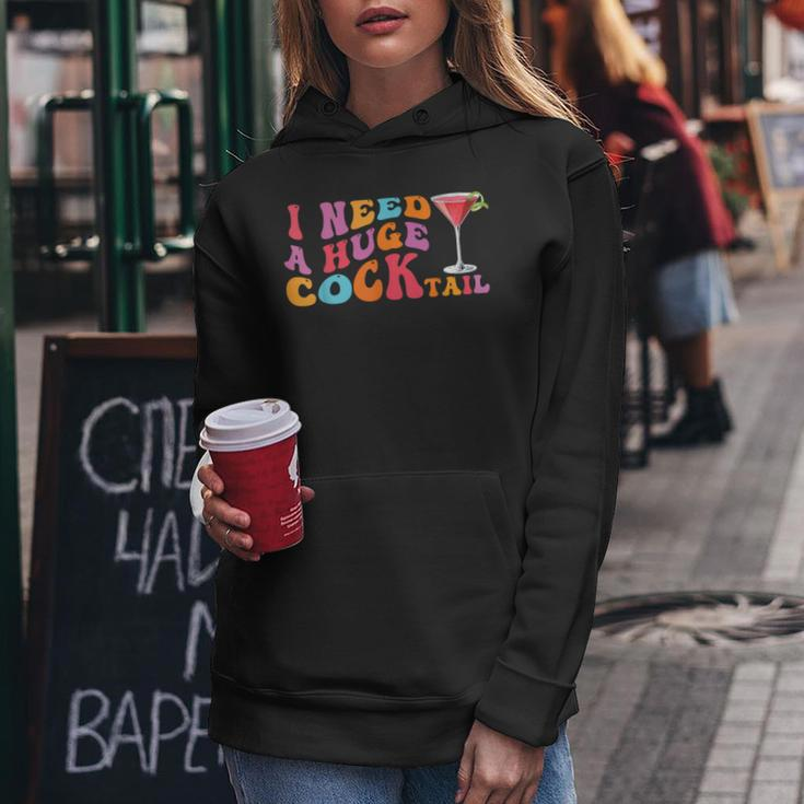 Groovy I Need A Huge Cocktail Adult Humor Drinking Women Hoodie Unique Gifts