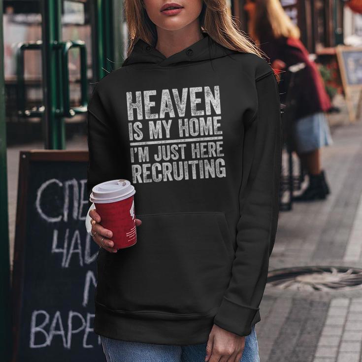 Heaven Is My Home I'm Just Here Recruiting Christian Women Hoodie Unique Gifts