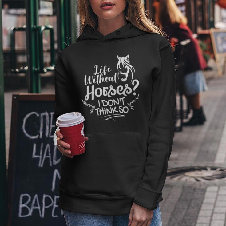 Horseback Riding Life Without Horses I Don't Think So Women Hoodie Unique Gifts