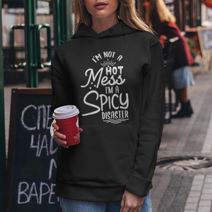 I'm Not A Hot Mess I'm A Spicy Disaster Sarcastic Sassy Women Hoodie Unique Gifts