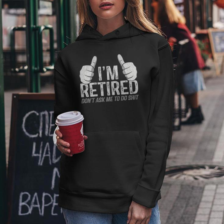 I'm Retired Don't Ask Me To Do Shit Retirement Women Hoodie Unique Gifts