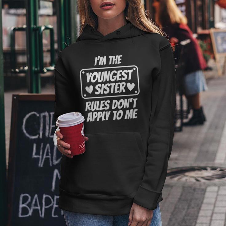 I'm Youngest Sister Rules Don't Apply To Me Idea Women Hoodie Unique Gifts