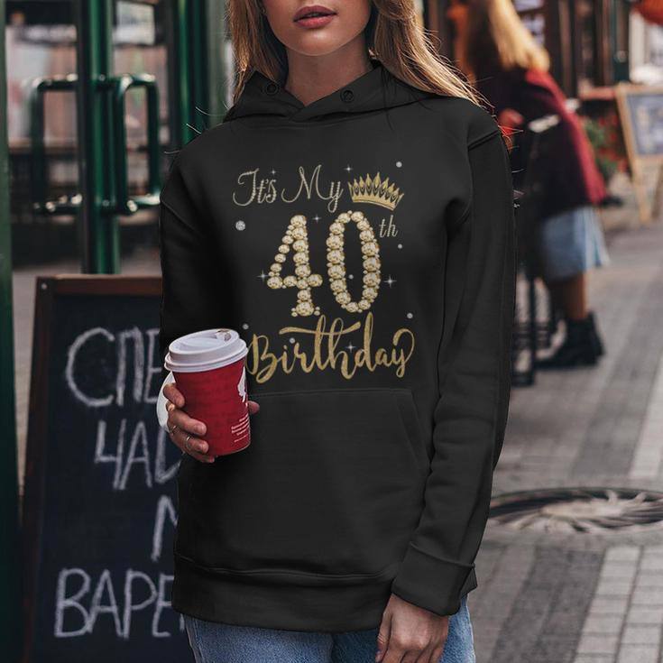 It's My 40Th Birthday Queen 40 Year Old Diamond Crown Women Hoodie Funny Gifts