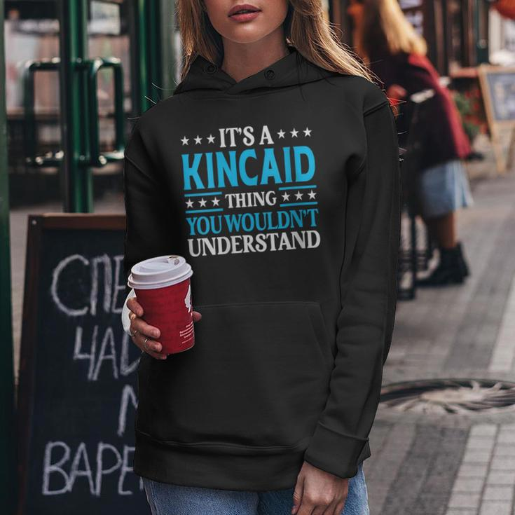 It's A Kincaid Thing Surname Family Last Name Kincaid Women Hoodie Funny Gifts